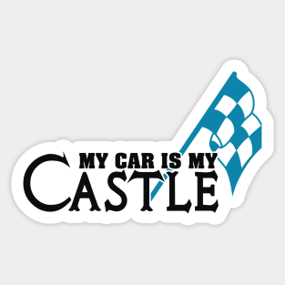My car is my CASTLE Sticker